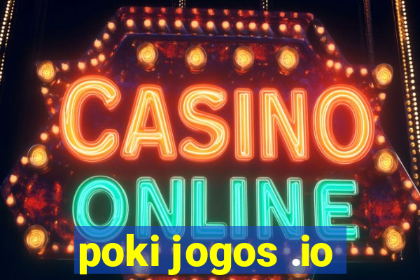 poki jogos .io